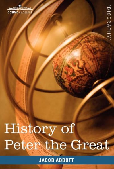 History of Peter the Great Emperor of Russia (Makers of History)