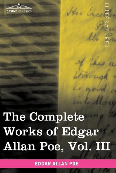 The Complete Works of Edgar Allan Poe Vol. III (in Ten Volumes)