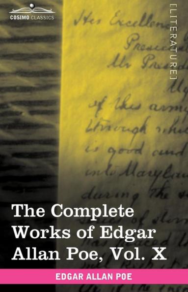 The Complete Works of Edgar Allan Poe Vol. X (in Ten Volumes): Miscellany: 10