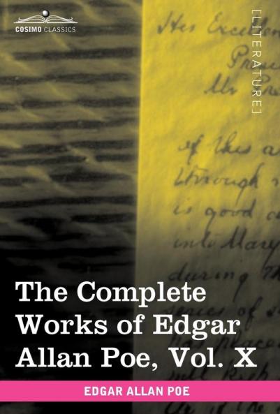 The Complete Works of Edgar Allan Poe Vol. X (in Ten Volumes): Miscellany