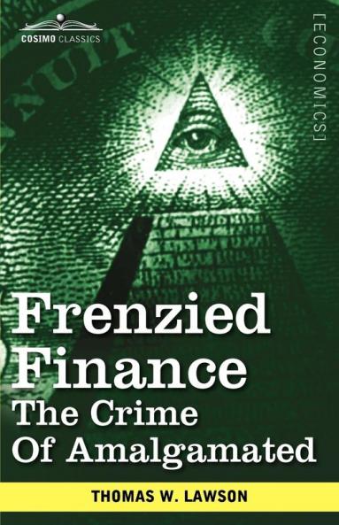Frenzied Finance: The Crime of Amalgamated