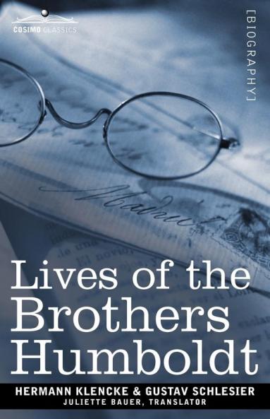 Lives of the Brothers Humboldt: Alexander and William
