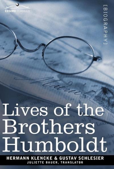 Lives of the Brothers Humboldt: Alexander and William