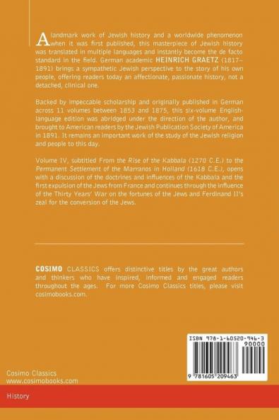 History of the Jews Vol. IV (in Six Volumes): From the Rise of the Kabbala (1270 C.E.) to the Permanent Settlement of the Marranos in Holland (1618 C: 4