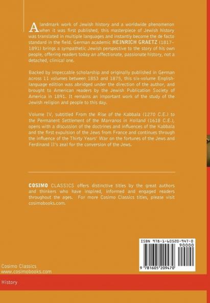 History of the Jews Vol. IV (in Six Volumes): From the Rise of the Kabbala (1270 C.E.) to the Permanent Settlement of the Marranos in Holland (1618 C: 4