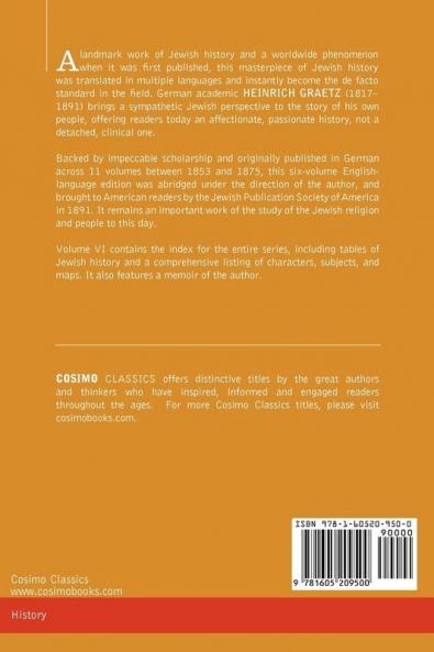 History of the Jews Vol. VI (in Six Volumes): Containing a Memoir of the Author by Dr. Philipp Bloch a Chronological Table of Jewish History and an: 6