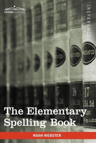 The Elementary Spelling Book: Being an Improvement on the American Spelling Book