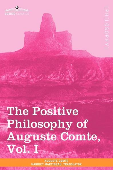The Positive Philosophy of Auguste Comte Vol. I (in 2 Volumes)