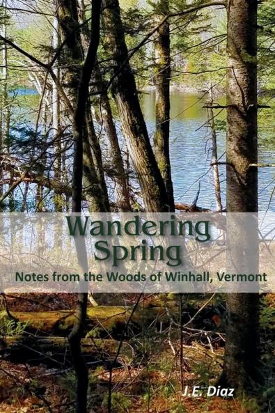 Wandering Spring: Notes from the Woods of Winhall Vermont