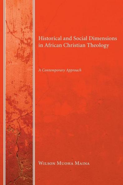 Historical and Social Dimensions in African Christian Theology: A Contemporary Approach