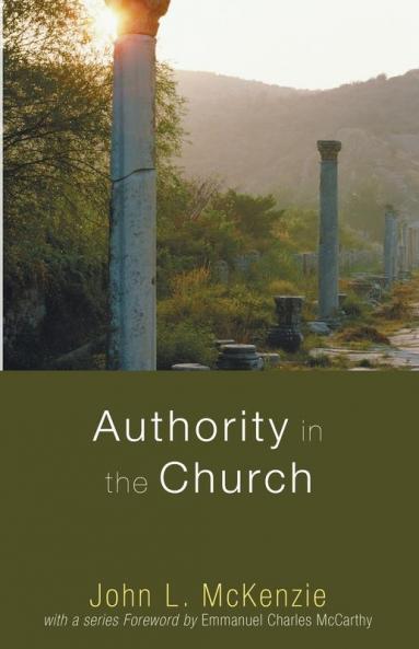 Authority in the Church (John L. McKenzie Reprint)