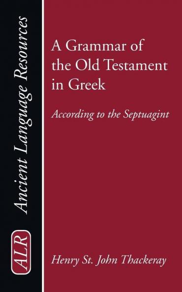 A Grammar of the Old Testament in Greek: According to the Septuagint (Ancient Language Resources)