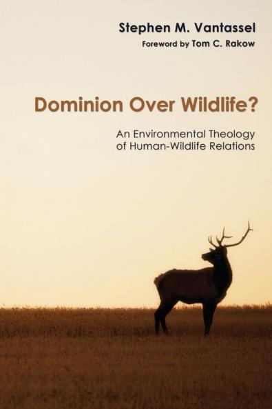 Dominion Over Wildlife?: An Environmental Theology of Human-Wildlife Relations