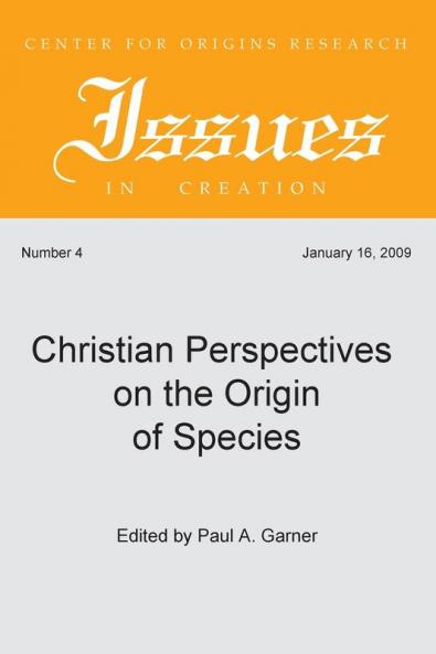 Christian Perspectives on the Origin of Species: 4 (Center for Origins Research Issues in Creation)