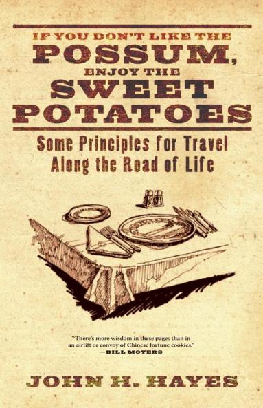 If You Don't Like the Possum Enjoy the Sweet Potatoes: Some Principles for Travel Along the Road of Life