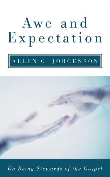 Awe and Expectation: On Being Stewards of the Gospel