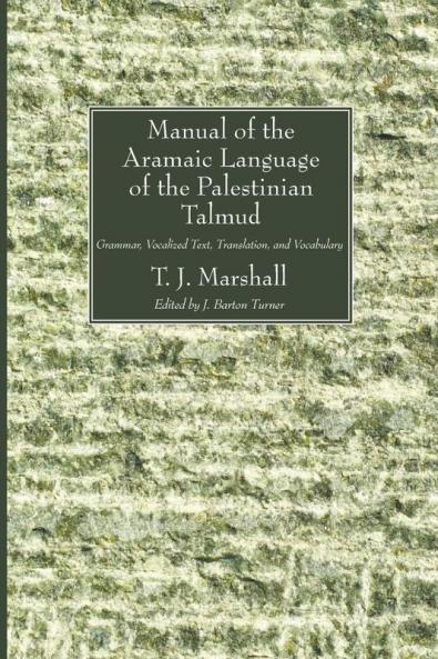 Manual of the Aramaic Language of the Palestinian Talmud: Grammar Vocalized Text Translation and Vocabulary