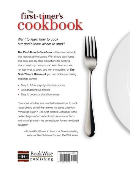 The First-Timer's Cookbook: Principles Techniques & Hidden Secrets of the Pros You Can Use to Cook Anything!