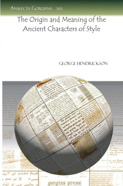 The Origin and Meaning of the Ancient Characters of Style: 383 (Analecta Gorgiana)