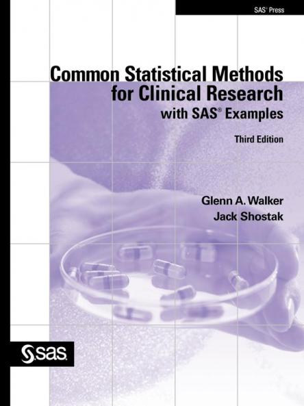 Common Statistical Methods for Clinical Research with SAS Examples Third Edition
