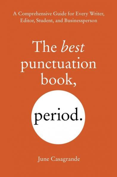 The Best Punctuation Book Period A Comprehensive Guide for Every Writer Editor Student and Businessperson