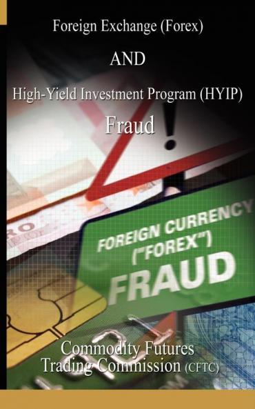 Foreign Exchange (Forex) and High-Yield Investment Program (Hyip) Fraud