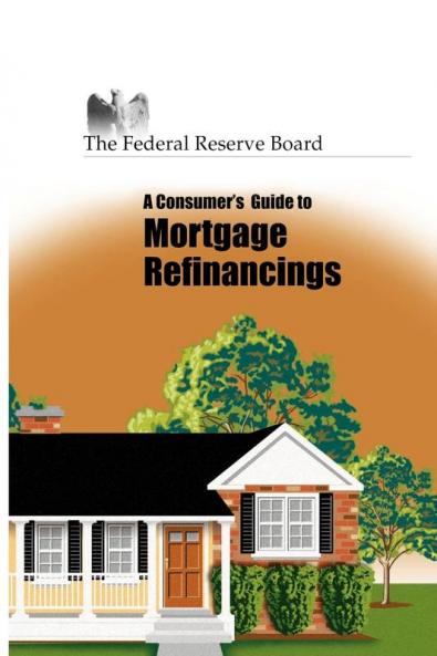 Consumer's Guide to Mortgage Refinancing (The Federal Reserve Board)