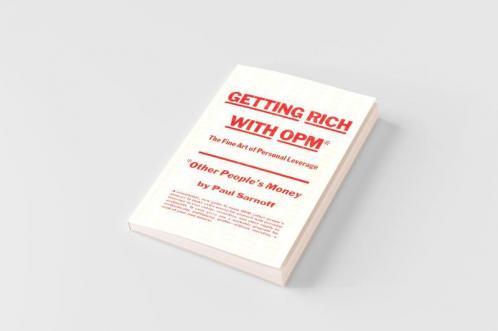 Getting rich with OPM; the fine art of personal leverage