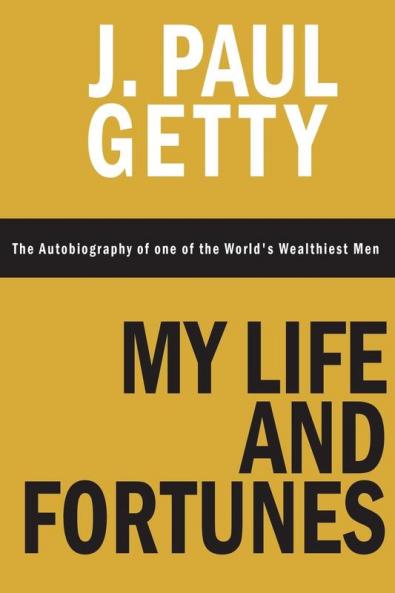 My Life and Fortunes The Autobiography of one of the World's Wealthiest Men