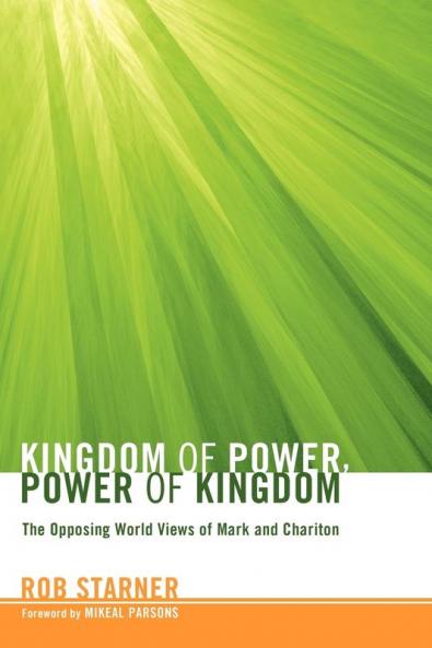 Kingdom of Power Power of Kingdom: The Opposing World Views of Mark and Chariton