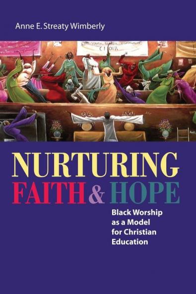 Nurturing Faith and Hope: Black Worship as a Model for Christian Education