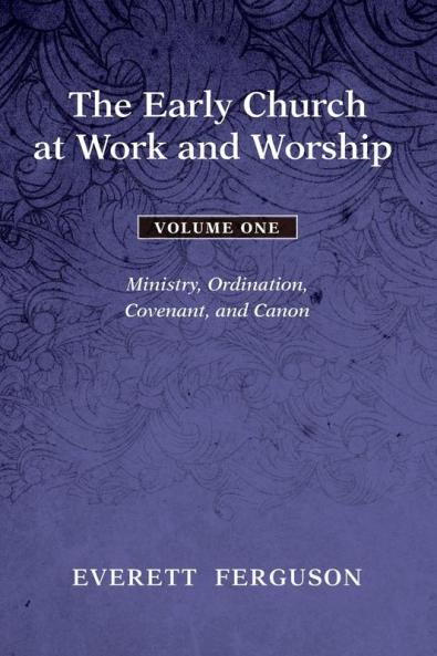 The Early Church at Work and Worship - Volume 1