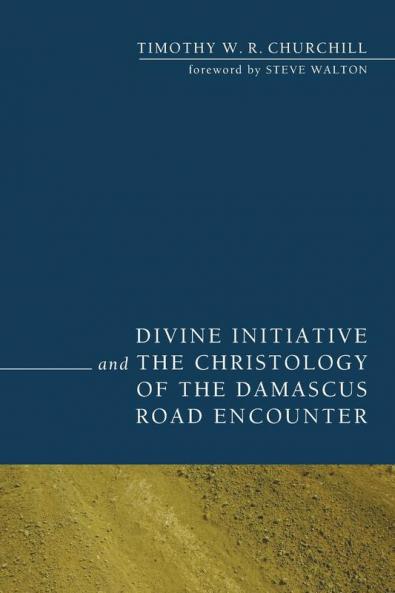 Divine Initiative and the Christology of the Damascus Road Encounter