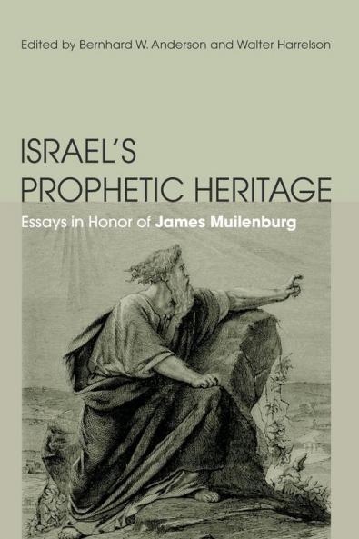 Israel's Prophetic Heritage: Essays in Honor of James Muilenburg