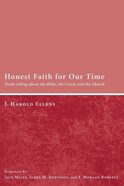 Honest Faith for Our Time: Truth-Telling about the Bible the Creed and the Church