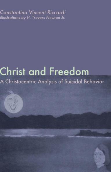Christ and Freedom: A Christocentric Analysis of Suicidal Behavior