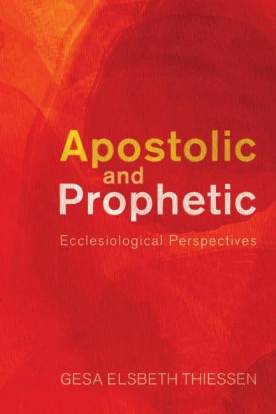 Apostolic and Prophetic: Ecclesiological Perspectives