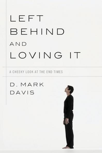 Left Behind and Loving It: A Cheeky Look at the End Times