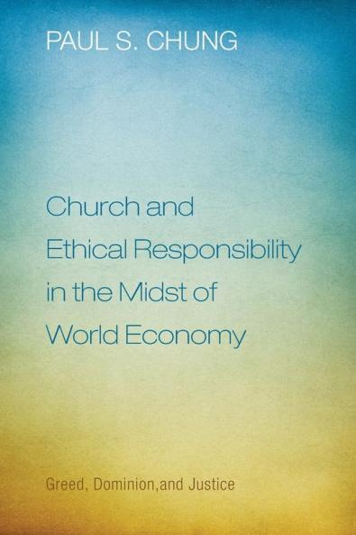 Church and Ethical Responsibility in the Midst of World Economy: Greed Dominion and Justice