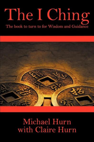 The I Ching: The Book to Turn to for Wisdom and Guidance