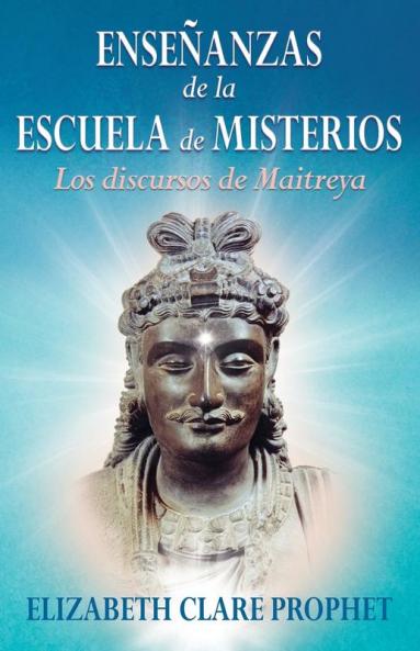 Enseñanzas De La Escuela De Misterios: Los Discursos De Maitreya (Spanish Edition)