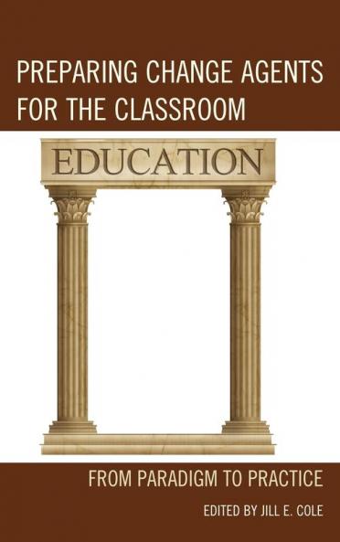 Preparing Change Agents for the Classroom