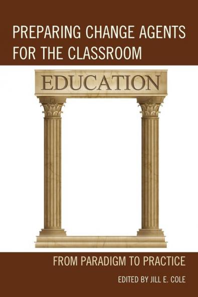 Preparing Change Agents for the Classroom