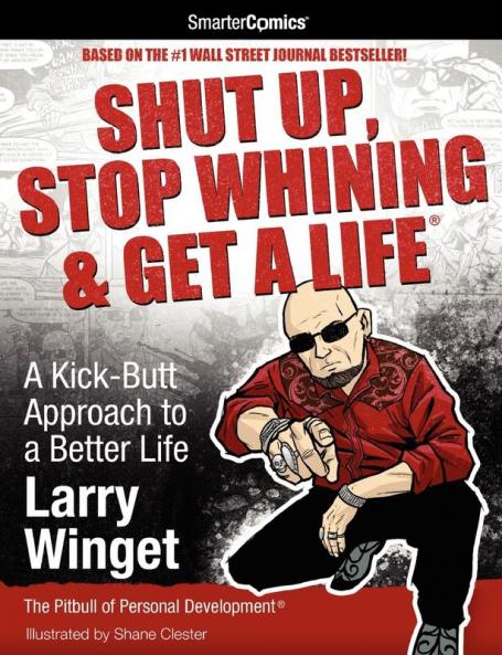 Shut Up Stop Whining & Get a Life from SmarterComics: A Kick-butt Approach to a Better Life