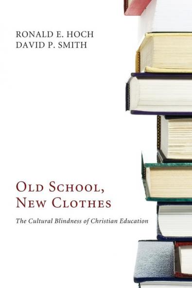 Old School New Clothes: The Cultural Blindness of Christian Education
