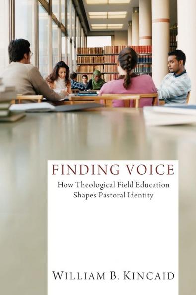 Finding Voice: How Theological Field Education Shapes Pastoral Identity