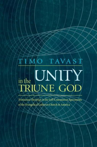 Unity in the Triune God: Trinitarian Theology in the Full-Communion Agreements of the Evangelical Lutheran Church in America