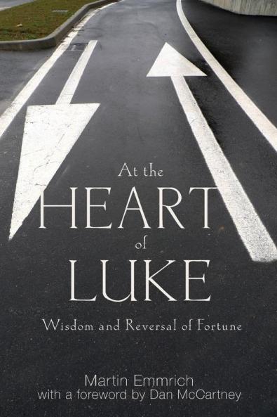 At the Heart of Luke: Wisdom and Reversal of Fortune