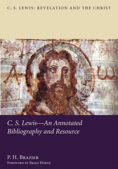C.S. Lewis: An Annotated Bibliography and Resource: 4 (C. S. Lewis: Revelation and the Christ)