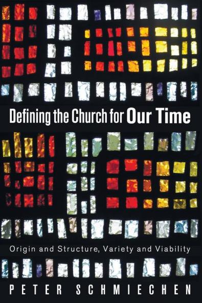 Defining the Church for Our Time: Origin and Structure Variety and Viability